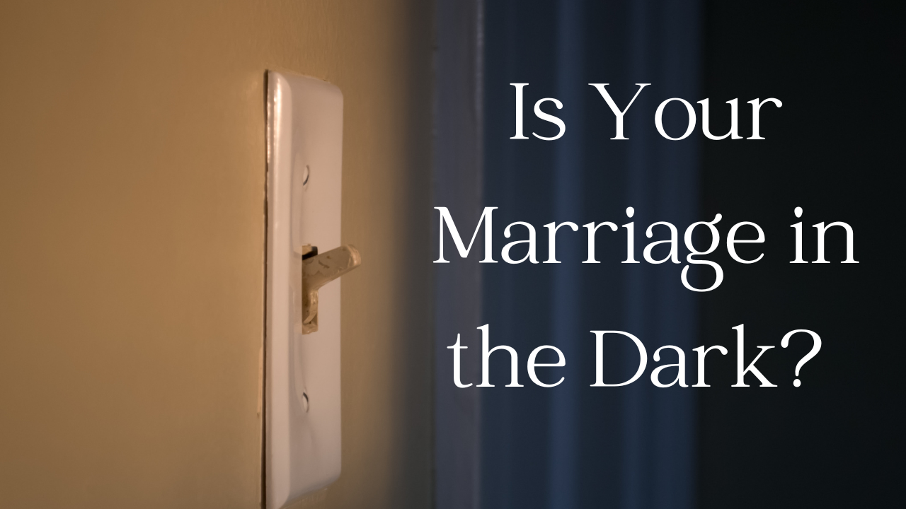 Don’t Let Silence Destroy Your Marriage: Turn on the Light (Video)